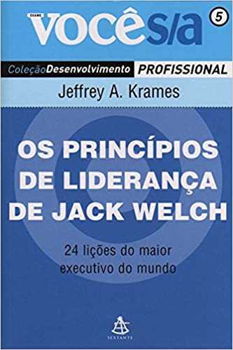 21 Citações de Jack Welch, Princípios Estratégias de Liderança Corporativa