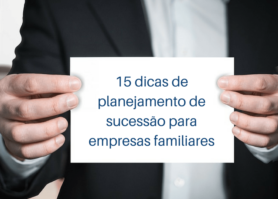 25 Melhores Estratégias e Dicas de Planejamento de Sucessão de Empresas Familiares